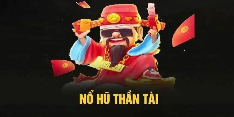 Slot game Thần Tài nổi tiếng