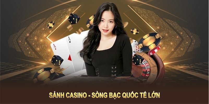 Sảnh Casino cho bạn cảm giác như đang ở sòng bạc quốc tế lớn 